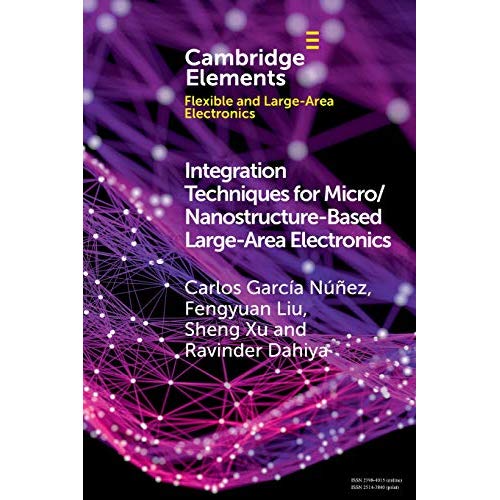 Integration Techniques for Micro/Nanostructure-Based Large-Area Electronics (Elements in Flexible and Large-Area Electronics)