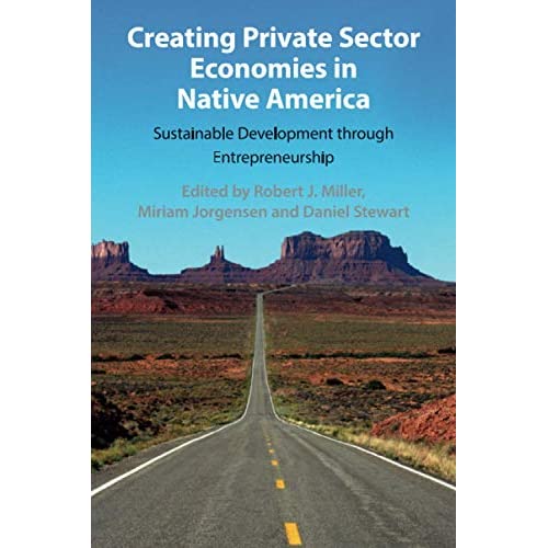 Creating Private Sector Economies in Native America: Sustainable Development through Entrepreneurship