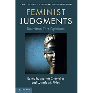 Feminist Judgments: Rewritten Tort Opinions (Feminist Judgment Series: Rewritten Judicial Opinions)