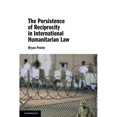 The Persistence of Reciprocity in International Humanitarian Law