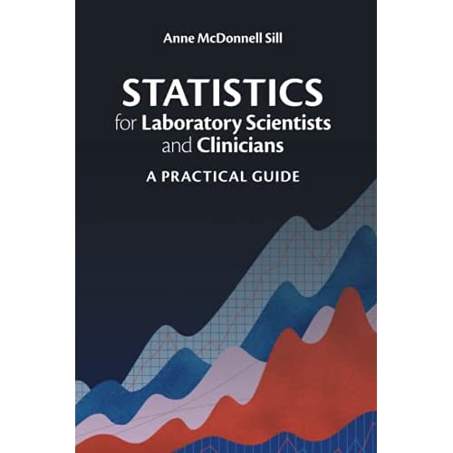 Statistics for Laboratory Scientists and Clinicians: A Practical Guide