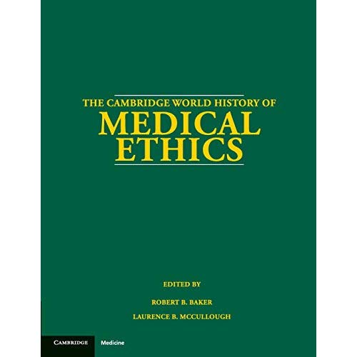 The Cambridge World History of Medical Ethics