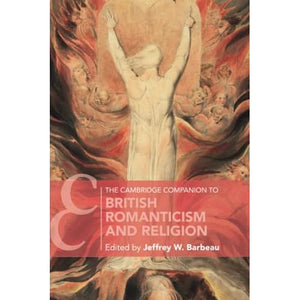 The Cambridge Companion to British Romanticism and Religion (Cambridge Companions to Literature)