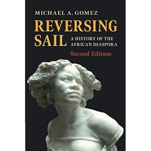 Reversing Sail: A History of the African Diaspora (Cambridge Studies on the African Diaspora)