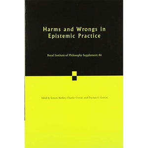 Harms and Wrongs in Epistemic Practice: 84 (Royal Institute of Philosophy Supplements, Series Number 84)