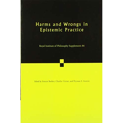 Harms and Wrongs in Epistemic Practice: 84 (Royal Institute of Philosophy Supplements, Series Number 84)