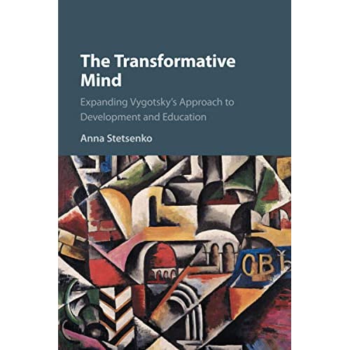 The Transformative Mind: Expanding Vygotsky's Approach to Development and Education