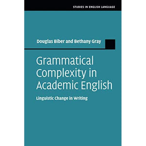 Grammatical Complexity in Academic English: Linguistic Change in Writing (Studies in English Language)