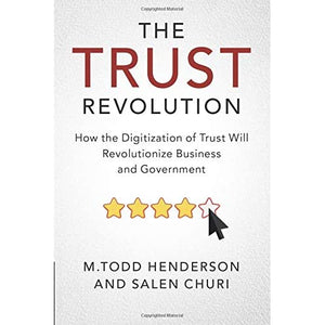 The Trust Revolution: How the Digitization of Trust Will Revolutionize Business and Government