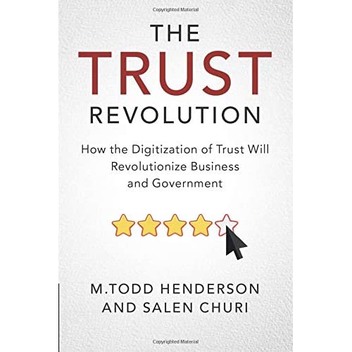 The Trust Revolution: How the Digitization of Trust Will Revolutionize Business and Government