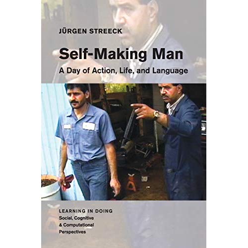 Self-Making Man: A Day of Action, Life, and Language (Learning in Doing: Social, Cognitive and Computational Perspectives)