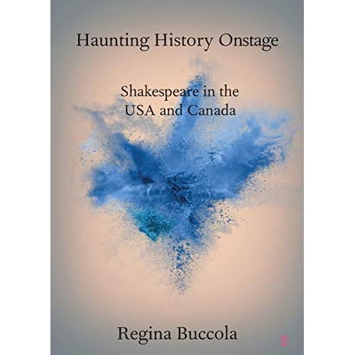 Haunting History Onstage: Shakespeare in the USA and Canada (Elements in Shakespeare Performance)