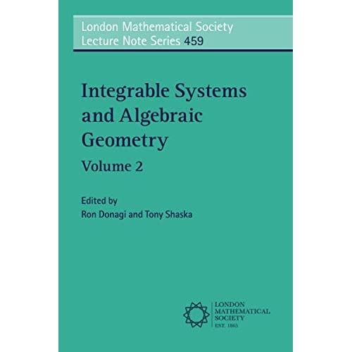 Integrable Systems and Algebraic Geometry: 459 (London Mathematical Society Lecture Note Series, Series Number 459)