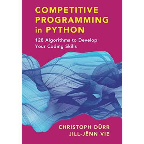 Competitive Programming in Python: 128 Algorithms to Develop your Coding Skills