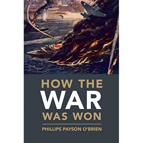 How the War Was Won: Air-Sea Power and Allied Victory in World War II (Cambridge Military Histories)