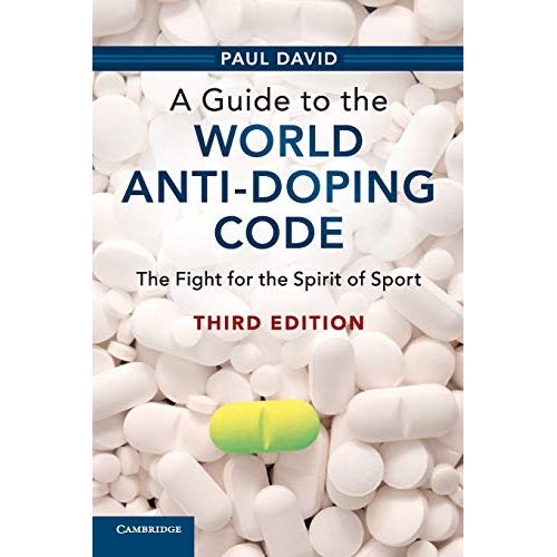 A Guide to the World Anti-Doping Code: The Fight for the Spirit of Sport