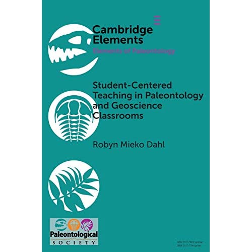 Student-Centered Teaching in Paleontology and Geoscience Classrooms (Elements of Paleontology)