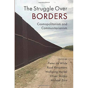 The Struggle Over Borders: Cosmopolitanism and Communitarianism