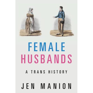 Female Husbands: A Trans History