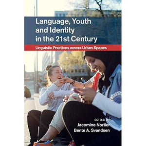 Language, Youth and Identity in the 21st Century: Linguistic Practices across Urban Spaces