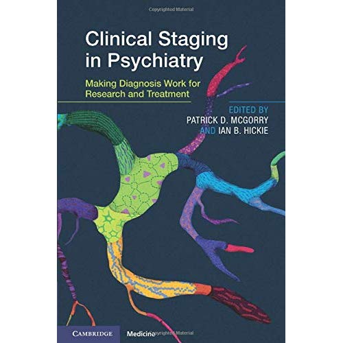 Clinical Staging in Psychiatry: Making Diagnosis Work for Research and Treatment