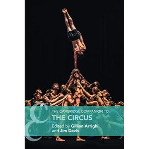 The Cambridge Companion to the Circus (Cambridge Companions to Theatre and Performance)