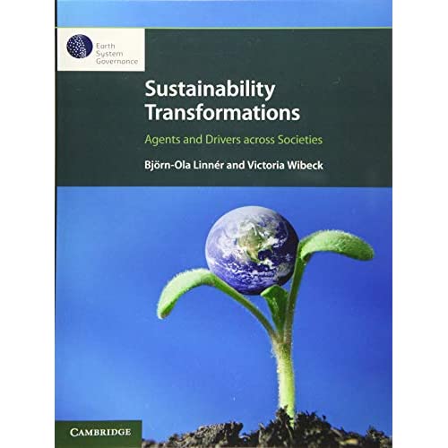 Sustainability Transformations: Agents and Drivers across Societies (Earth System Governance)
