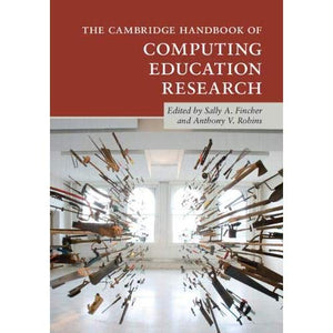 The Cambridge Handbook of Computing Education Research (Cambridge Handbooks in Psychology)