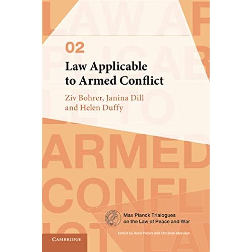 Law Applicable to Armed Conflict: 2 (Max Planck Trialogues, Series Number 2)