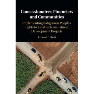 Concessionaires, Financiers and Communities: Implementing Indigenous Peoples' Rights to Land in Transnational Development Projects