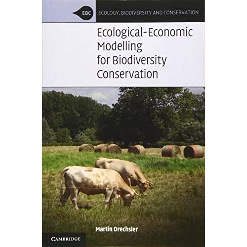 Ecological-Economic Modelling for Biodiversity Conservation (Ecology, Biodiversity and Conservation)