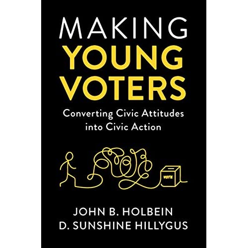 Making Young Voters: Converting Civic Attitudes into Civic Action