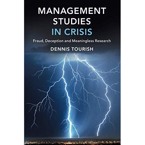 Management Studies in Crisis: Fraud, Deception and Meaningless Research