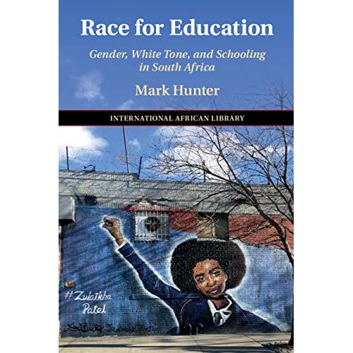 Race for Education: Gender, White Tone, and Schooling in South Africa: 60 (The International African Library)