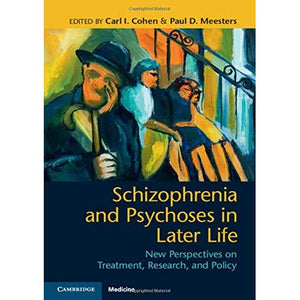 Schizophrenia and Psychoses in Later Life: New Perspectives on Treatment, Research, and Policy