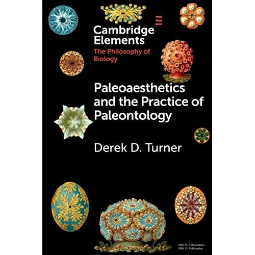 Paleoaesthetics and the Practice of Paleontology (Elements in the Philosophy of Biology)