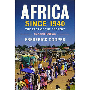 Africa since 1940: The Past of the Present: 13 (New Approaches to African History, Series Number 13)