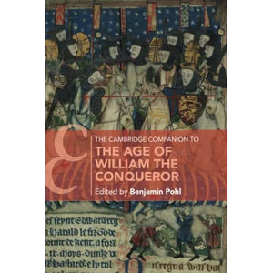 The Cambridge Companion to the Age of William the Conqueror (Cambridge Companions to Culture)