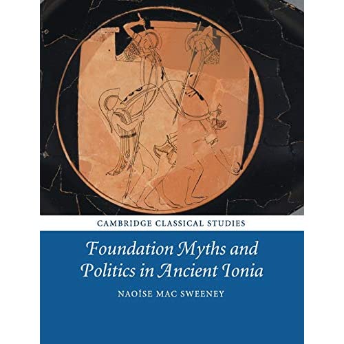 Foundation Myths and Politics in Ancient Ionia (Cambridge Classical Studies)