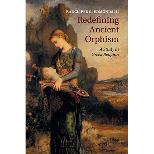 Redefining Ancient Orphism: A Study in Greek Religion