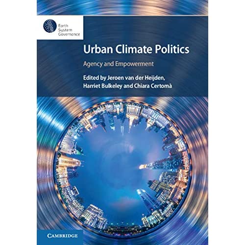 Urban Climate Politics: Agency and Empowerment (Earth System Governance)