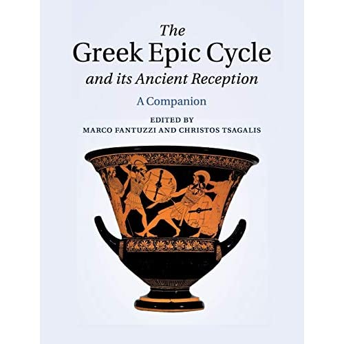 The Greek Epic Cycle and its Ancient Reception: A Companion