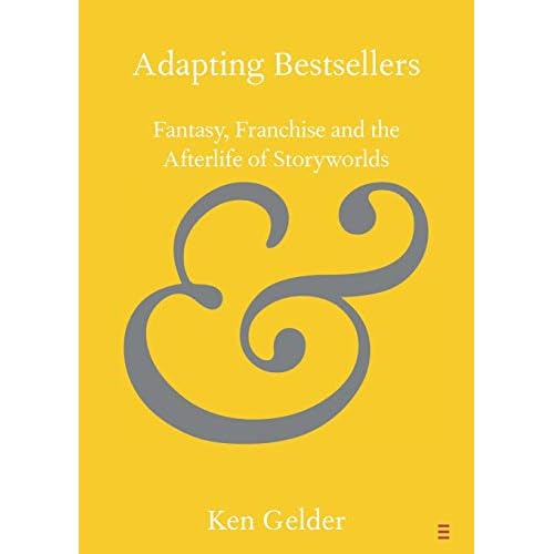 Adapting Bestsellers: Fantasy, Franchise and the Afterlife of Storyworlds (Elements in Publishing and Book Culture)