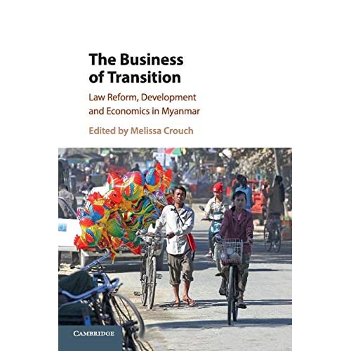 The Business of Transition: Law Reform, Development and Economics in Myanmar