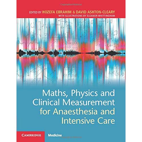 Maths, Physics and Clinical Measurement for Anaesthesia and Intensive Care