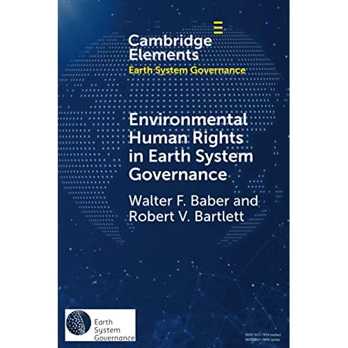 Environmental Human Rights in Earth System Governance: Democracy Beyond Democracy (Elements in Earth System Governance)