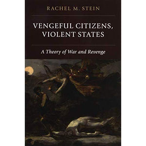 Vengeful Citizens, Violent States: A Theory of War and Revenge