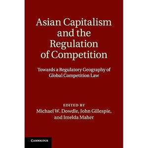 Asian Capitalism and the Regulation of Competition: Towards a Regulatory Geography of Global Competition Law