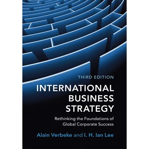International Business Strategy: Rethinking the Foundations of Global Corporate Success