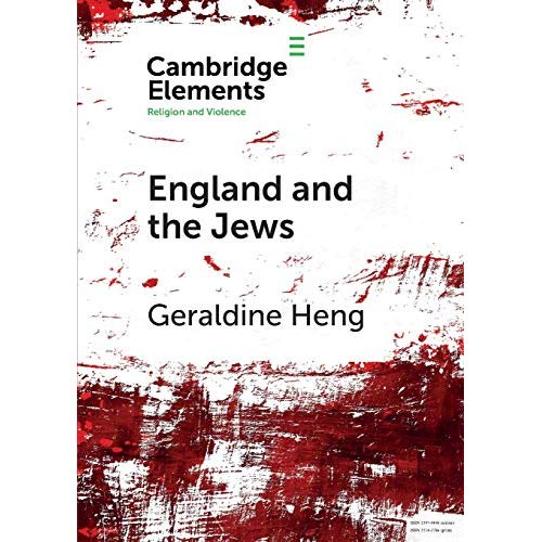 England and the Jews: How Religion and Violence Created the First Racial State in the West (Elements in Religion and Violence)